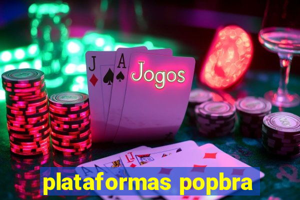 plataformas popbra